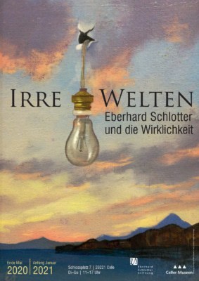 Plakat zur Ausstellung "IRRE WELTEN oder: Eberhard Schlotter und die Wirklichkeit" im Bomann-Museum Celle