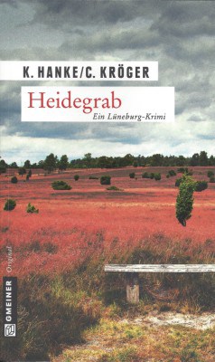 Lüneburg-Thriller: Heidegrab - Lüneburg-Krimi von Katharina Hanke und Claudia Kröger
