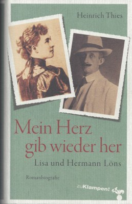 "Mein Herz gib wieder her. Lisa und Hermann Löns" Romanbiografie - ISBN 978-3-866745193