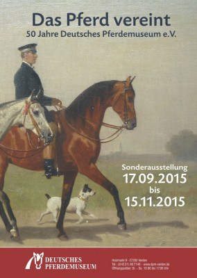 Plakat der Sonderausstellung: Das Pferd vereint – 50 Jahre Deutsches Pferdemuseum e.V. 17.09. - 15.11.2015