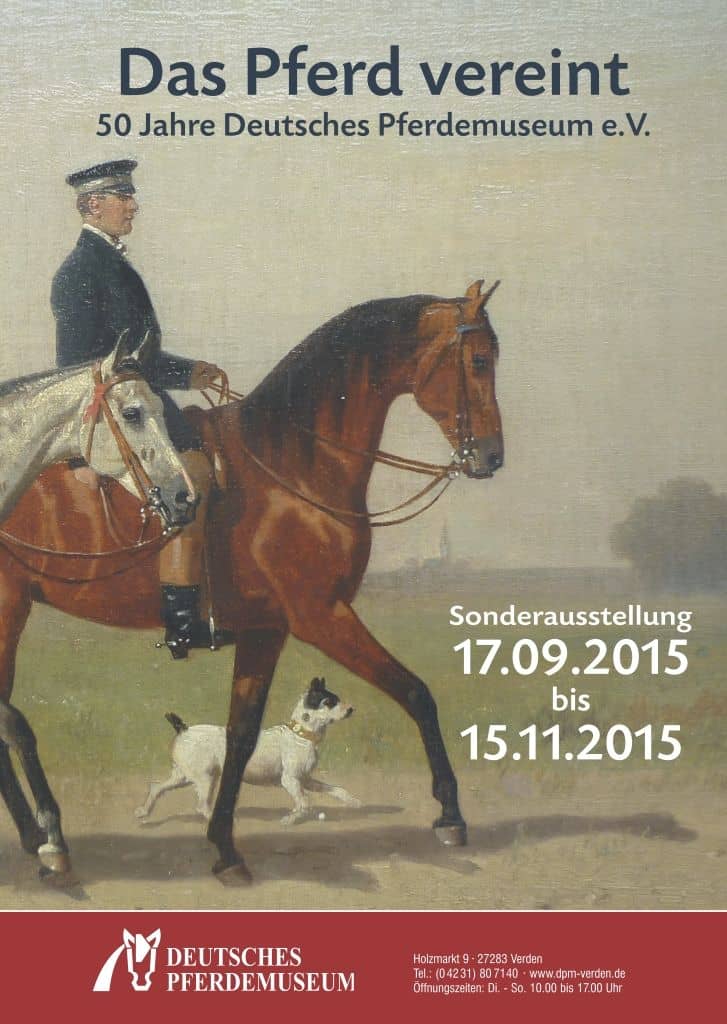 Plakat der Sonderausstellung: Das Pferd vereint – 50 Jahre Deutsches Pferdemuseum e.V. 17.09. - 15.11.2015