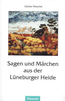 Cover des Buches "Sagen und Märchen aus der Lüneburger Heide" von Günter Petschel, ISBN 978-3880428935